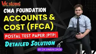 CMA Foundation | Accounts & Cost | PTP | Detailed Solution | By CA Varun Jain #cmafoundation