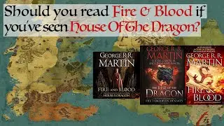 Should you bother to read Fire & Blood if you've watched House Of The Dragon | Dance Of The Dragons