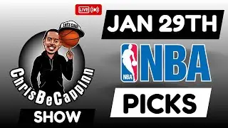 Jan 29th | NBA Bets | Free Picks + Predictions | ChrisBeCappinn NBA Show