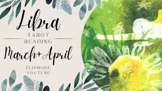 LIBRA: Mid-March - April 2023 Tarot