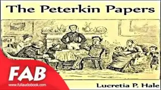 The Peterkin Papers version 2 Full Audiobook by Lucretia P. HALE by Children's Fiction