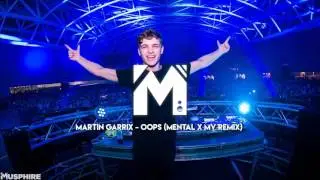 [Future House] Martin Garrix - Oops (Mental X MV Remix)