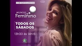 Programa Mundo Feminino (26/05/2018)