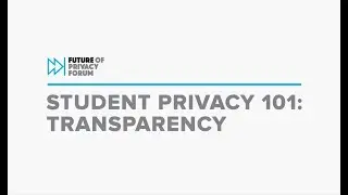 Student Privacy 101: Transparency