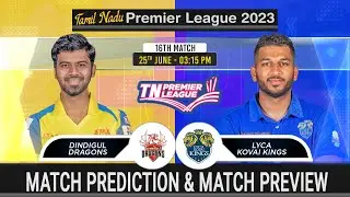 Dindigul Dragons vs Lyca Kovai Kings TNPL 2023 16th Match Prediction| #tnpl2023prediction DD vs LKK