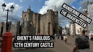 Wandering Around The Gravensteen | Ghent&rsquo;s Fabulous 12th Century Castle