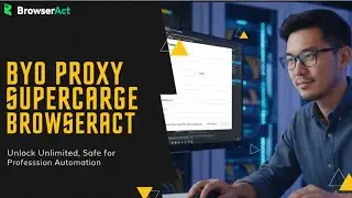 BrowserAct Update: Support for HTTP/SOCKS5 Custom Proxies is HERE!