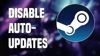 How To Disable Auto Updates On Steam | 2022 Tutorial