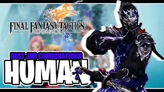 Final Fantasy Tactics Advance Best Job Combinations For Humans