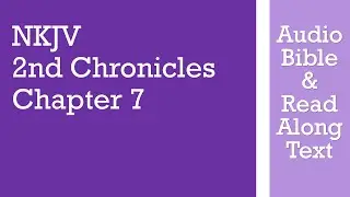 2nd Chronicles 7 - NKJV - (Audio Bible & Text)