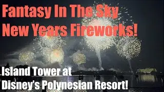 Fantasy In The Sky New Years Eve Fireworks [Full Show] | Magic Kingdom | Disney's Polynesian Resort!