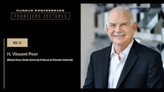 Purdue Engineering Frontier Lecture: H. Vincent Poor