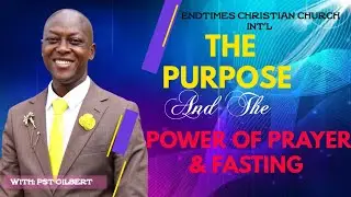 The purpose and the Power of prayer and fasting. 