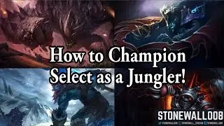 How to Champion Select as a Jungler