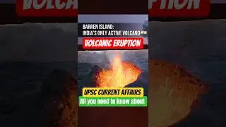 Volcanic Eruption 🌋 Barren Island, Andaman Island | Volcano Burst | UPSC Current Affairs l