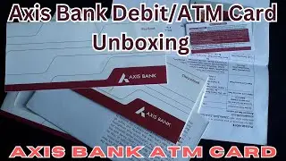 Axis Bank Debit Card Unboxing | Axis Bank ATM Card | Axis Bank Welcome Kit Unboxing | Axis Bank