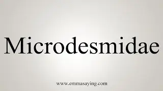 How To Say Microdesmidae