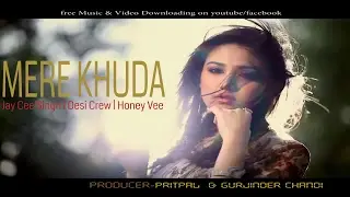 Mere Khuda | Jay Cee Singh | Desi Crew | Donal Bisht | Honey Vee | Latest Punjabi Romantic Song 2017