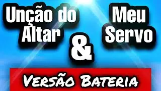 UNÇÃO DO ALTAR & MEU SERVO | ANDRÉ BARROSO (VERSÃO BATERIA)