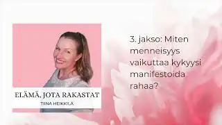 3. Miten menneisyys vaikuttaa kykyysi manifestoida rahaa?