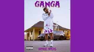 GANGA - Bryant Myers (Audio)