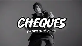 CHEQUES SLOWED AND REVERB LOFI SONG| CHEQUES LOFI SONG | Lo-Fi |