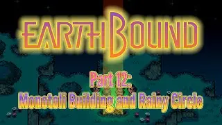 EarthBound ~ Part 12: Monotoli Building and Rainy Circle