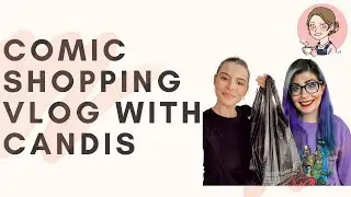 Comic Shopping Vlog with Candis