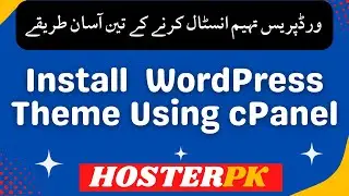 How To upload Install A Wordpress Theme Through  Hosterpk cPanel - 3 Different Ways - urdu