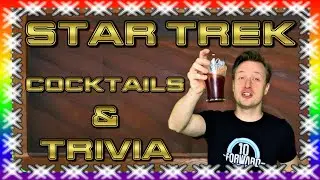 Star Trek Cocktails & Trivia! (And Poorly Conceived Drinking Game...)