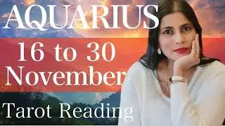 AQUARIUS Tarot reading from 16 to 30 November 2025