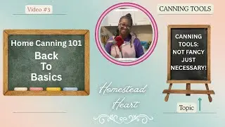 HOME CANNING TOOLS ~ NOT FANCY, JUST NECESSARY! Back To Basics Video #3.