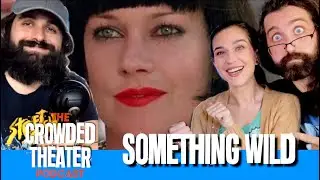 SOMETHING WILD & THE HEARTBREAK KID - THE CROWDED THEATER EP09
