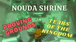 NOUDA SHRINE//PROVING GROUNDS//TEARS OF THE KINGDOM TUTORIAL