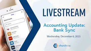 ChurchTrac Livestream - 12/6/2023: New Accounting Feature - Bank Sync (with Import Rules)