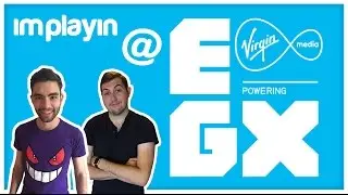IM PLAYIN @ EGX 2015 - Pre Show Thoughts