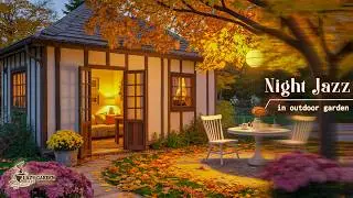 Fall Night Jazz for Deep Sleep | Elegant Jazz and Peaceful Garden Ambience to Relax and Study