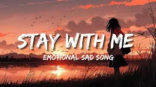 Stay With Me &ndash; Sad Emotional Piano Song | Late Night Heartbreak Lyrics | Lyrisium Beats