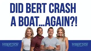 Did Bert Crash A Boat&hellip;AGAIN?!