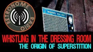 The Origin of Superstition - Whistling in the Dressing Room