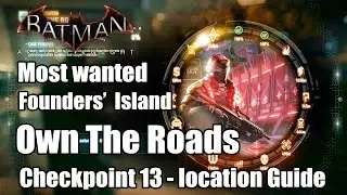 Batman Arkham Knight Own The Roads Checkpoint 13 Location Guide