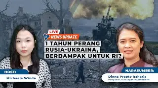 🔴LIVE - Setahun Invasi Rusia ke Ukraina, Posisi Rusia Menguat?