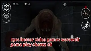 Eyes horror video games werewolf game play shavez ali