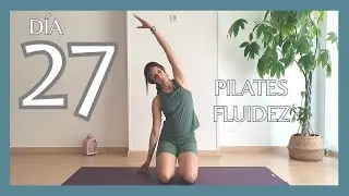 RETO DE RETOS Día 27 | PILATES FLUIDEZ 3 | Fluidez en la parte superior del cuerpo