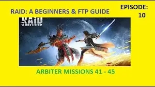 ARBITER MISSIONS 41-45 | RAID: A BEGINNERS & FREE TO PLAY(FTP) GUIDE EP: 10 | RAID: SHADOW LEGENDS