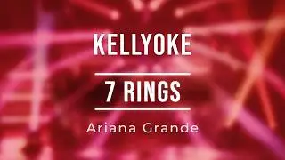 Kellyoke | 7 Rings (Ariana Grande)