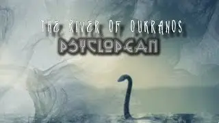 Psyclopean - The River Of Oukranos (Lovecraft dark ambient/mythos/atmospheric)from The Dreamlands