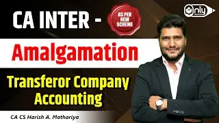 Amalgamation Transferor Company Accounting | CA Inter | By CA CS Harish A Mathariya
