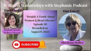 WWWS Podcast - Episode #58: Denial: The Truth About Women & Heart Disease with Shoshana Roller