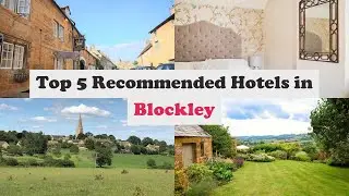 Top 5 Recommended Hotels In Blockley | Best Hotels In Blockley